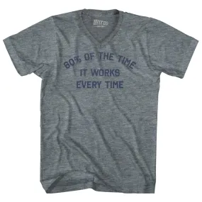 60% Of The Time It Works Every Time Adult Tri-Blend V-neck T-shirt