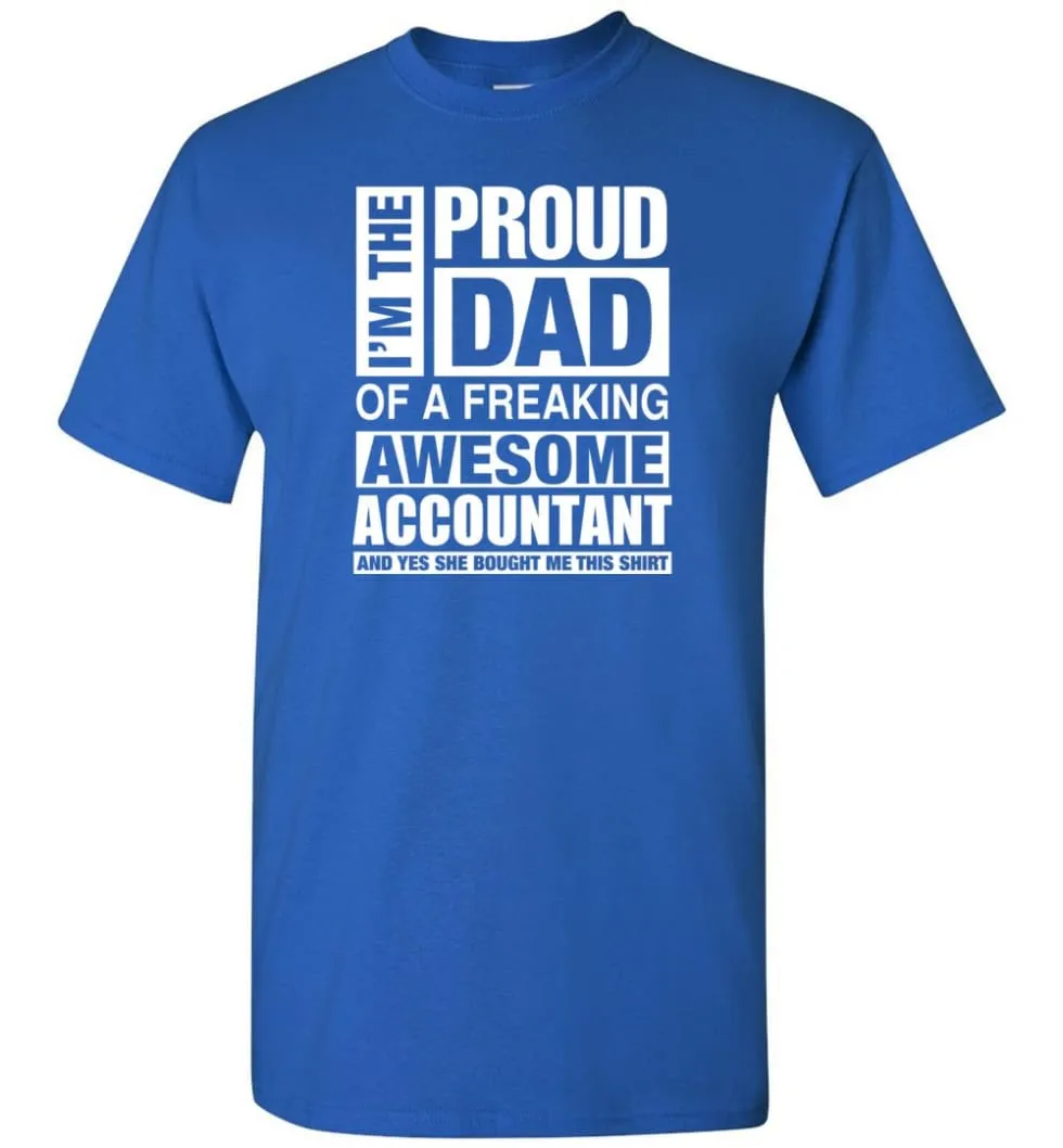 Accountant Dad Shirt Proud Dad Of Awesome And She Bought Me This T-Shirt